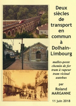 Deux siècles de transport en commun à Dolhain-Limbourg. Malles-poste. Chemin de fer. tram à vapeur. Tram vicinal. Autobus